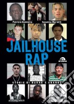 Jailhouse rap. Storie di barre e sbarre libro