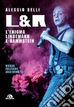 L & R. L'enigma Lindemann e Rammstein. Nuova ediz.