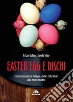 Easter Egg e dischi. Curiosità nascoste tra immagini, solchi e codici binari della musica moderna libro