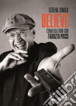 Believe. Conversazioni con Fabrizio Poggi libro