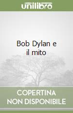 Bob Dylan e il mito