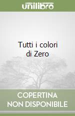 Tutti i colori di Zero libro