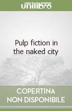 Pulp fiction in the naked city libro