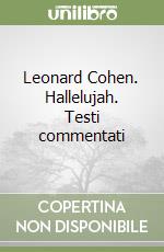 Leonard Cohen. Hallelujah. Testi commentati libro