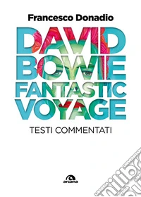 David Bowie. Fantastic voyage. Testi commentati libro