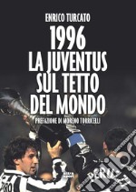 1996. La Juventus sul tetto del mondo libro
