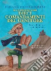 Alla ricerca dei dieci comandamenti del genitore. Favola di un eroe contemporaneo. Ediz. illustrata libro