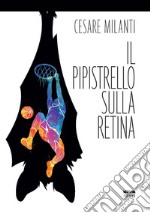 Il pipistrello sulla retina