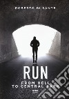 Run. From hell to Central Park libro di Di Sante Roberto