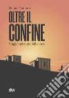 Oltre il confine. Viaggio nel cuore della corsa libro di Pampuro Stefano