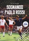 Sognando Paolo Rossi libro