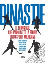 Dinastie. Le franchigie che hanno fatto la storia dello sport americano