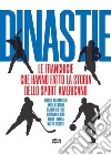 Dinastie. Le franchigie che hanno fatto la storia dello sport americano libro