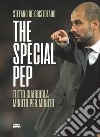 The special pep. Tutto guardiola minuto per minuto libro