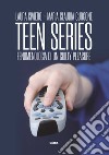 Teen series. Fenomenologia di un guilty pleasure libro