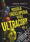 Piccola enciclopedia degli ultracorpi. Vol. 3: I B-movies inglesi degli anni Cinquanta e Sessanta libro di Pallotta Alberto