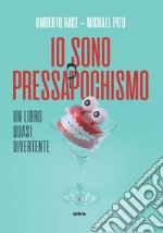 Io sono pressappochismo. Un libro quasi divertente