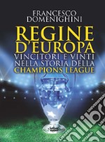 Regine d'Europa. Vincitori e vinti nella storia della Champions League libro