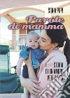 Parole di mamma. Storia di un amore per la vita libro