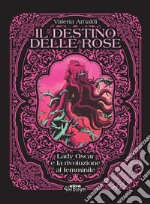 Il destino delle rose. Lady Oscar e la rivoluzione al femminile libro