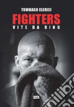 Fighters. Vite da ring