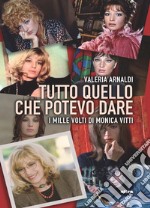 Tutto quello che potevo dare. I mille volti di Monica Vitti libro