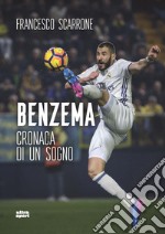 Benzema. Cronaca di un sogno libro