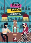 Bar papà. Storie maschie corrette al latte. Nuova ediz. libro di Cossa Patrizio