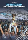 26 maggio. Tutta la storia del derby dei derby libro