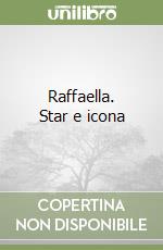 Raffaella. Star e icona