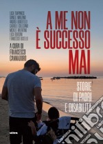 A me non è successo mai. Storie di padri e disabilità. Con QR Code libro