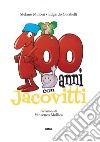 100 anni con Jacovitti. Ediz. a colori libro