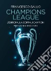 Champions league. L'Europa, la coppa, i campioni libro