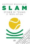 Slam. Storie di tennis e resilienza libro