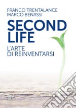 Second life. L'arte di reinventarsi libro