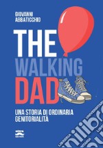 The walking dad. Una storia di ordinaria genitorialità