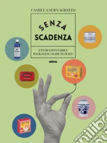 Senza scadenza. L'intramontabile packaging Made in Italy. Ediz. a colori