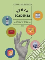 Senza scadenza. L'intramontabile packaging Made in Italy. Ediz. illustrata libro