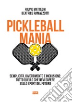 Pickleball mania. Semplicità, divertimento e inclusione: tutto quello che devi sapere sullo sport del futuro