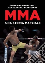 Mma. Una storia marziale libro