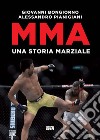 Mma. Una storia marziale libro