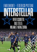 Interstellar. Venti scudetti, due stelle: Milano è nerazzurra libro