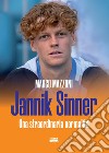 Jannik Sinner. Una straordinaria normalità libro di Mazzoni Marco