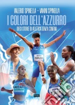 I colori dell'azzurro. Dieci storie di atletica senza confini libro