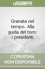 Granata nel tempo. Alla guida del toro: i presidenti libro