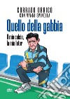 Quello della gabbia. Il mio calcio, la mia Inter libro