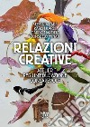 Relazioni creative. Atelier per un'educazione consapevole libro