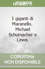 I giganti di Maranello. Michael Schumacher e Lewis