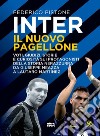 Inter il nuovo pagellone. Voti, giudizi, storie e curiosità sui protagonisti della storia nerazzurra da Giuseppe Meazza e Lautaro Martínez libro di Pistone Federico