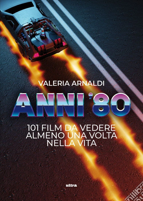 Anni '80. 101 film da vedere almeno una volta nella vita